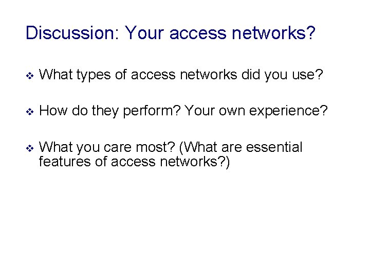 Discussion: Your access networks? v What types of access networks did you use? v