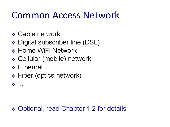 Common Access Network v Cable network Digital subscriber line (DSL) Home Wi. Fi Network