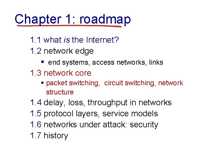 Chapter 1: roadmap 1. 1 what is the Internet? 1. 2 network edge §