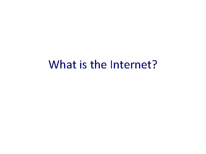 What is the Internet? 