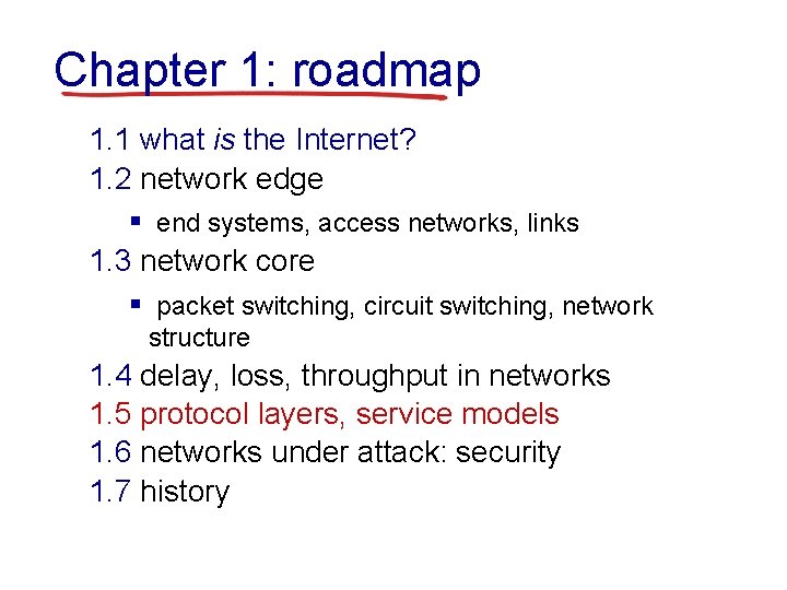 Chapter 1: roadmap 1. 1 what is the Internet? 1. 2 network edge §