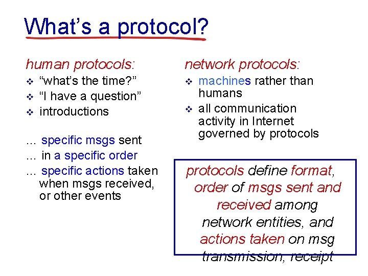 What’s a protocol? human protocols: v v v “what’s the time? ” “I have