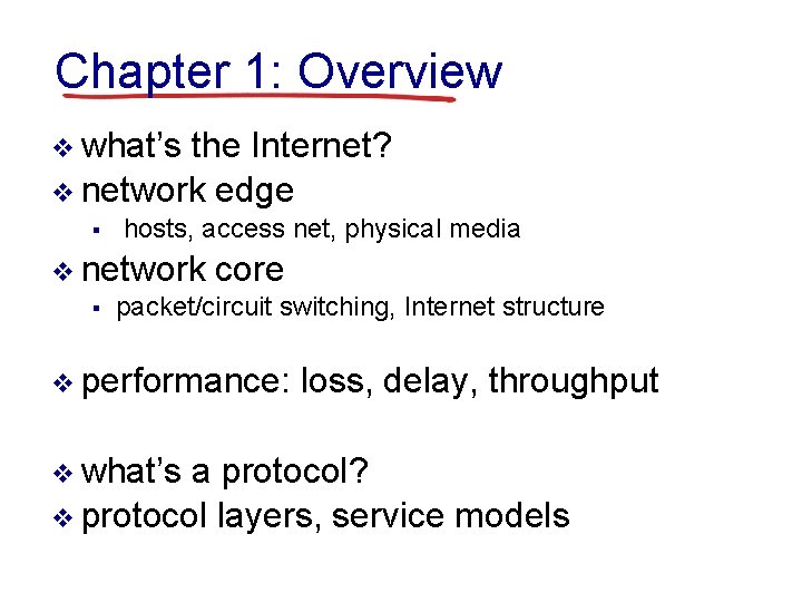 Chapter 1: Overview v what’s the Internet? v network edge § hosts, access net,
