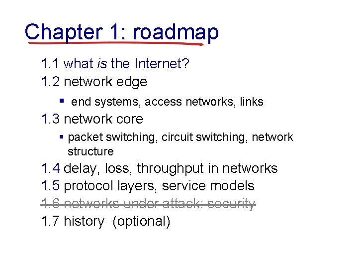 Chapter 1: roadmap 1. 1 what is the Internet? 1. 2 network edge §