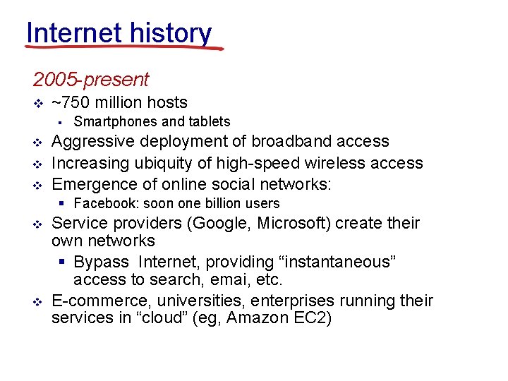 Internet history 2005 -present v ~750 million hosts § v v v Smartphones and