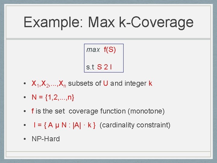 Example: Max k-Coverage max f(S) s. t S 2 I • X 1, X