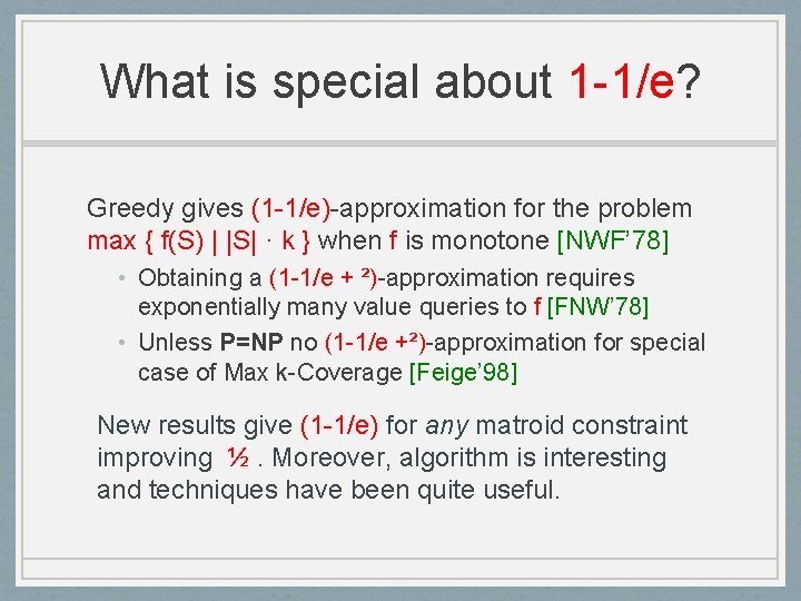 What is special about 1 -1/e? Greedy gives (1 -1/e)-approximation for the problem max