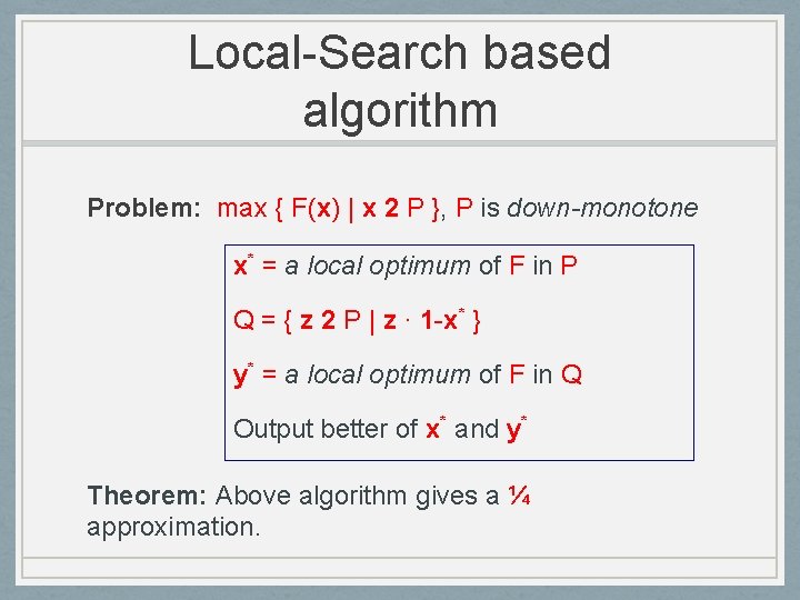 Local-Search based algorithm Problem: max { F(x) | x 2 P }, P is