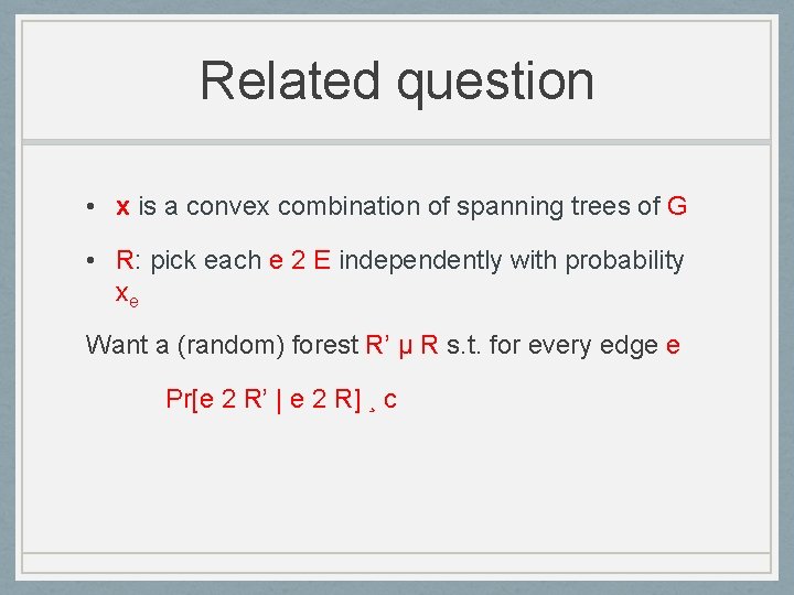 Related question • x is a convex combination of spanning trees of G •