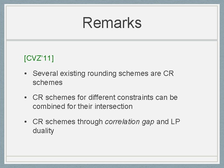 Remarks [CVZ’ 11] • Several existing rounding schemes are CR schemes • CR schemes