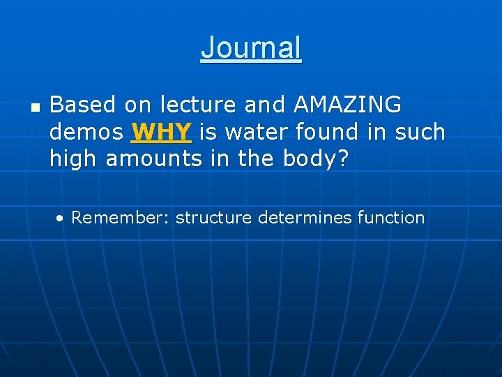 Journal n Based on lecture and AMAZING demos WHY is water found in such
