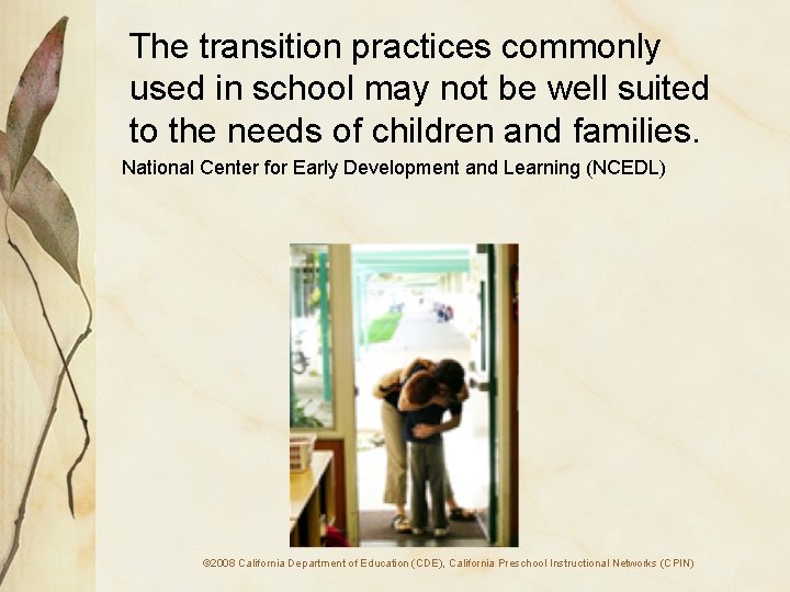 The transition practices commonly used in school may not be well suited to the
