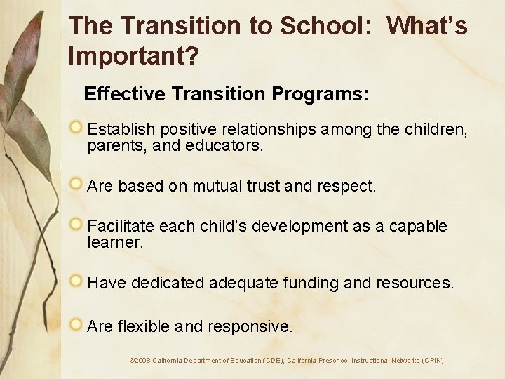 The Transition to School: What’s Important? Effective Transition Programs: Establish positive relationships among the