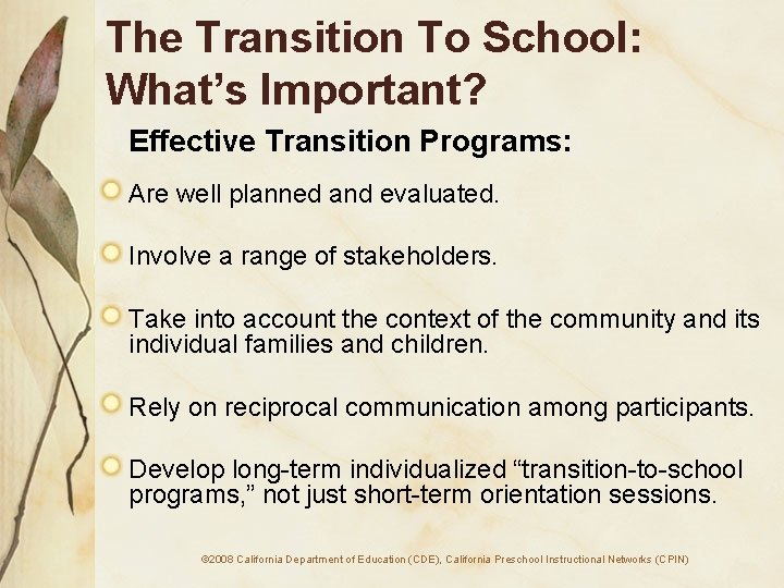 The Transition To School: What’s Important? Effective Transition Programs: Are well planned and evaluated.