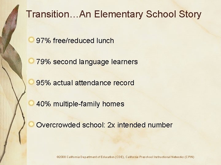 Transition…An Elementary School Story 97% free/reduced lunch 79% second language learners 95% actual attendance