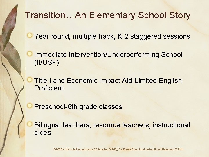 Transition…An Elementary School Story Year round, multiple track, K-2 staggered sessions Immediate Intervention/Underperforming School