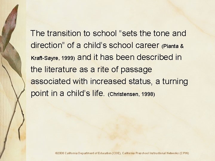 The transition to school “sets the tone and direction” of a child’s school career