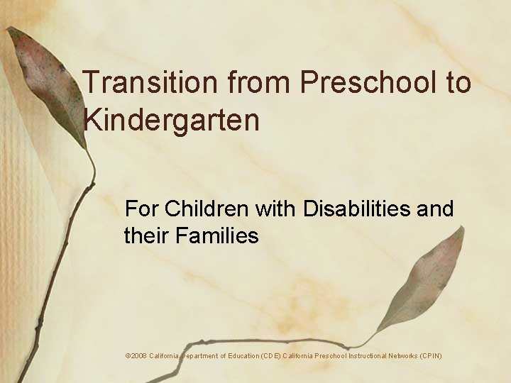 Transition from Preschool to Kindergarten For Children with Disabilities and their Families © 2008