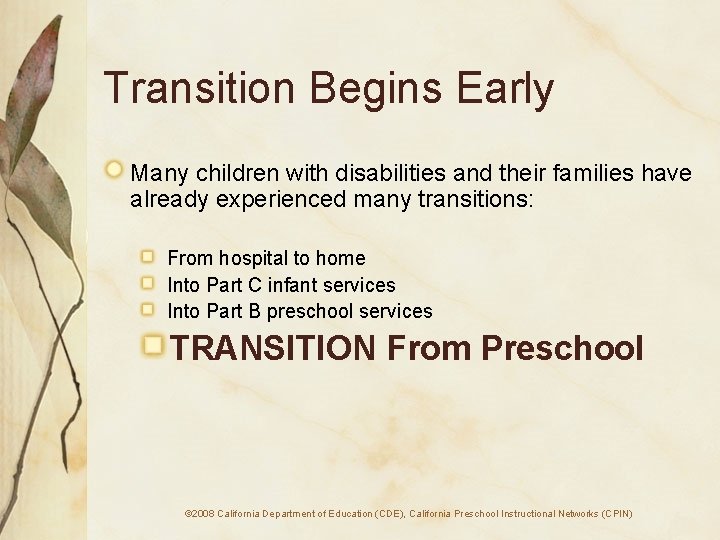 Transition Begins Early Many children with disabilities and their families have already experienced many