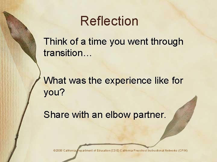 Reflection Think of a time you went through transition… What was the experience like