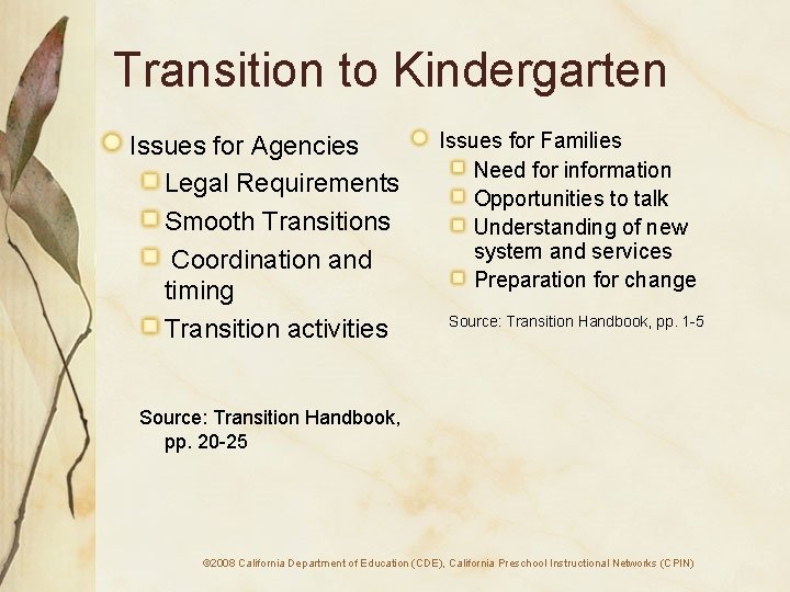 Transition to Kindergarten Issues for Agencies Legal Requirements Smooth Transitions Coordination and timing Transition