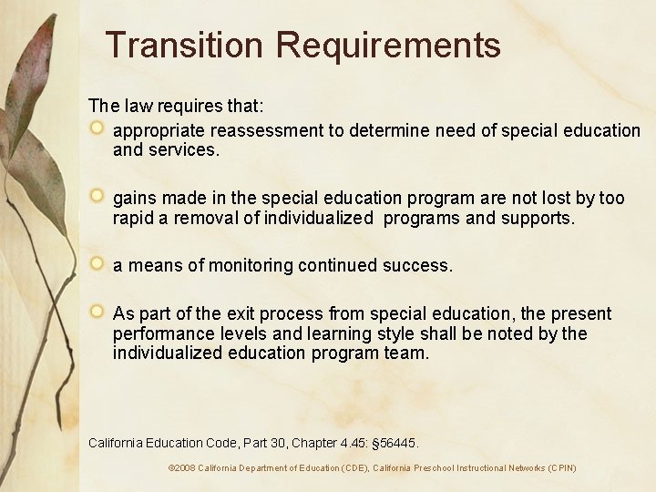 Transition Requirements The law requires that: appropriate reassessment to determine need of special education