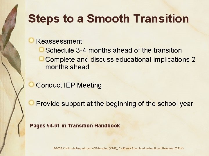Steps to a Smooth Transition Reassessment Schedule 3 -4 months ahead of the transition