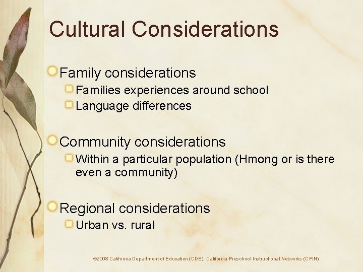 Cultural Considerations Family considerations Families experiences around school Language differences Community considerations Within a