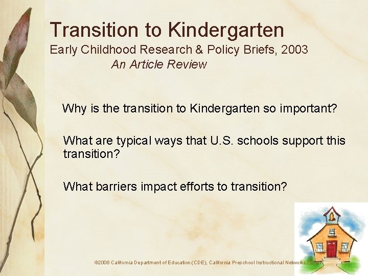 Transition to Kindergarten Early Childhood Research & Policy Briefs, 2003 An Article Review Why