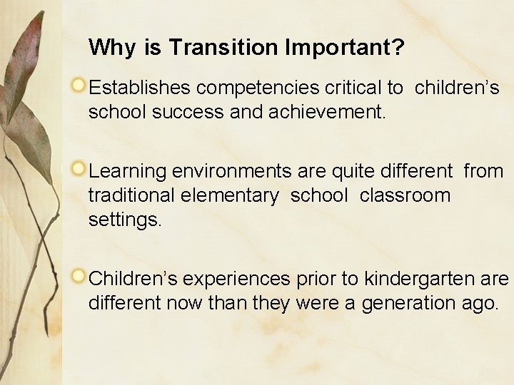 Why is Transition Important? Establishes competencies critical to children’s school success and achievement. Learning