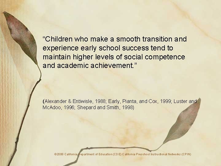 “Children who make a smooth transition and experience early school success tend to maintain