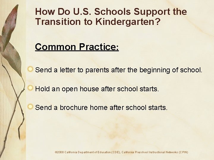 How Do U. S. Schools Support the Transition to Kindergarten? Common Practice: Send a