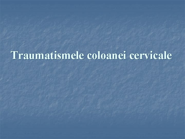 Traumatismele coloanei cervicale 