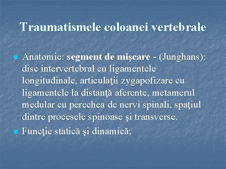 Traumatismele coloanei vertebrale n n Anatomie: segment de mişcare - (Junghans): disc intervertebral cu