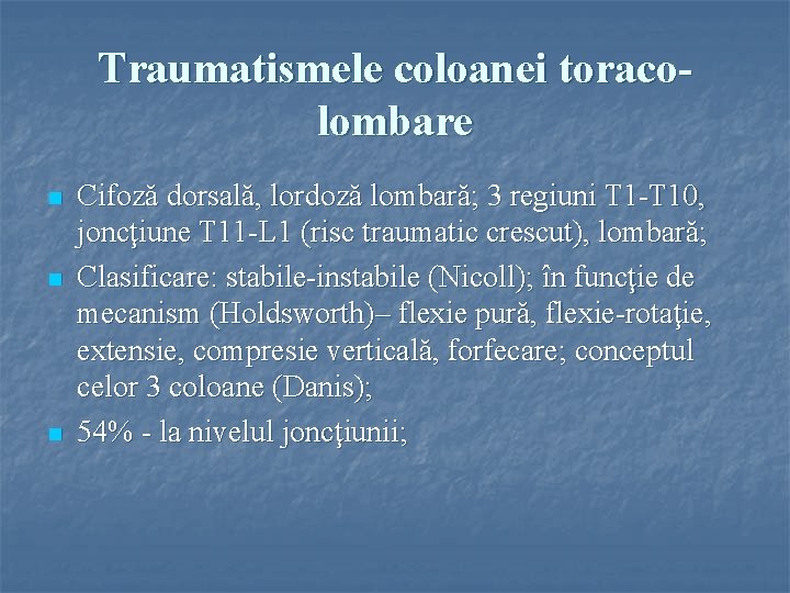 Traumatismele coloanei toracolombare n n n Cifoză dorsală, lordoză lombară; 3 regiuni T 1