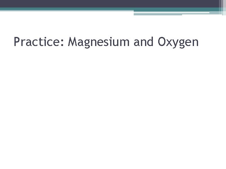 Practice: Magnesium and Oxygen 