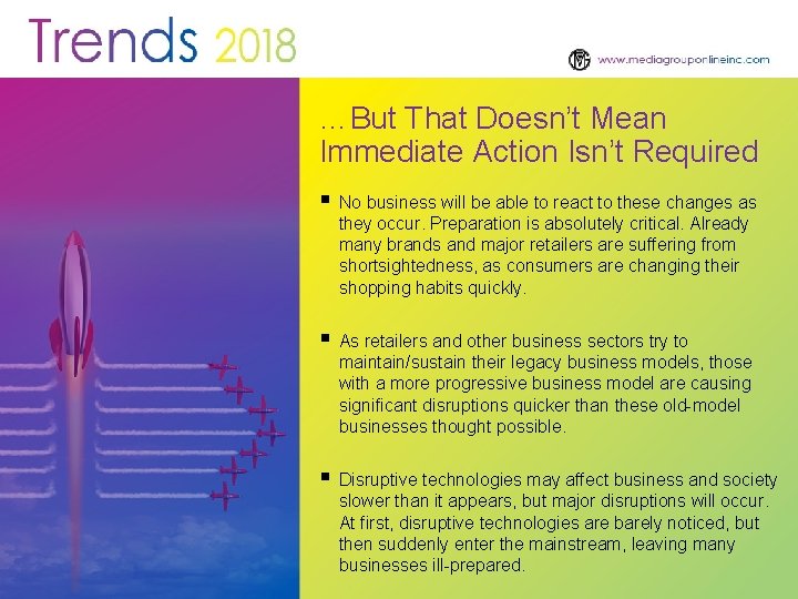 …But That Doesn’t Mean Immediate Action Isn’t Required § No business will be able