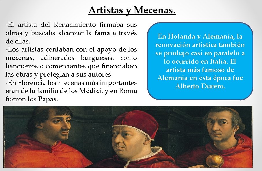 Artistas y Mecenas. -El artista del Renacimiento firmaba sus obras y buscaba alcanzar la