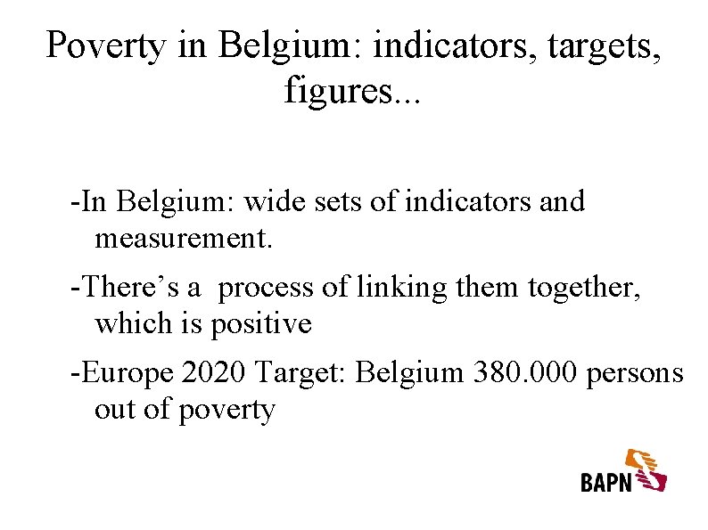 Poverty in Belgium: indicators, targets, figures. . . -In Belgium: wide sets of indicators