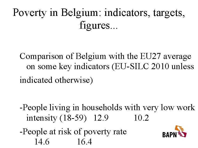 Poverty in Belgium: indicators, targets, figures. . . Comparison of Belgium with the EU
