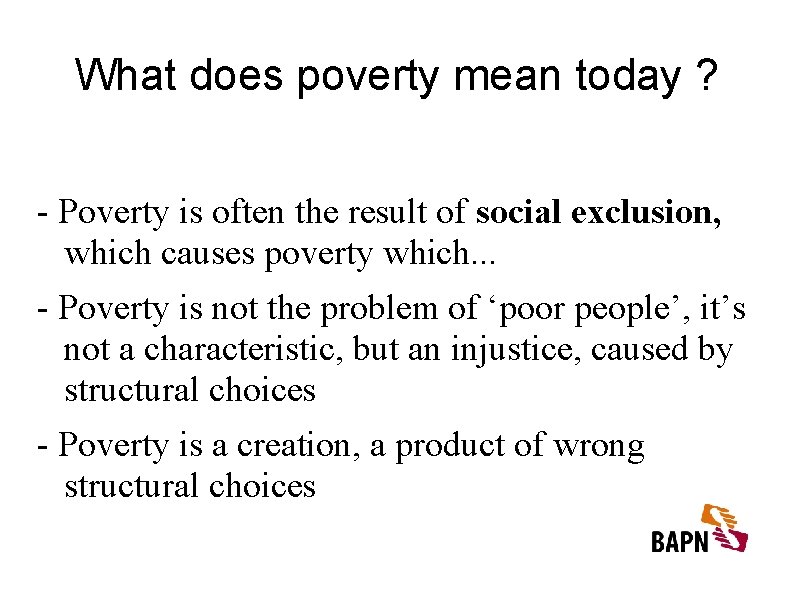 What does poverty mean today ? - Poverty is often the result of social