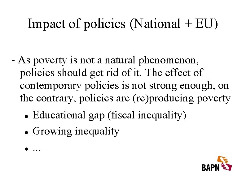 Impact of policies (National + EU) - As poverty is not a natural phenomenon,