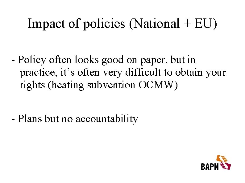 Impact of policies (National + EU) - Policy often looks good on paper, but
