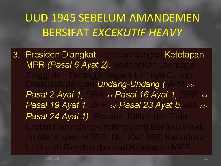 UUD 1945 SEBELUM AMANDEMEN BERSIFAT EXCEKUTIF HEAVY 3. Presiden Diangkat oleh dan dengan Ketetapan