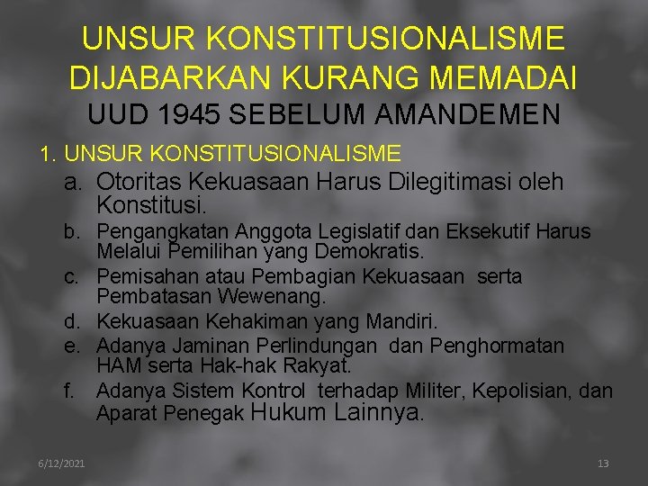 UNSUR KONSTITUSIONALISME DIJABARKAN KURANG MEMADAI UUD 1945 SEBELUM AMANDEMEN 1. UNSUR KONSTITUSIONALISME a. Otoritas