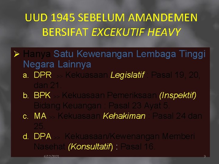 UUD 1945 SEBELUM AMANDEMEN BERSIFAT EXCEKUTIF HEAVY Ø Hanya Satu Kewenangan Lembaga Tinggi Negara