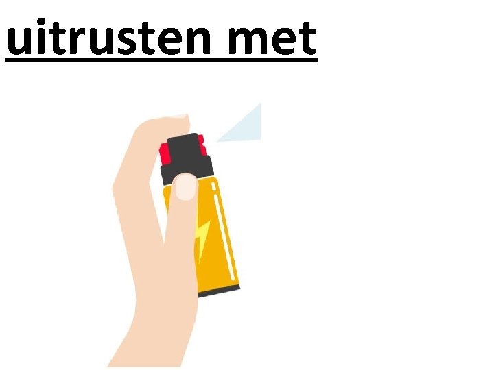 uitrusten met 