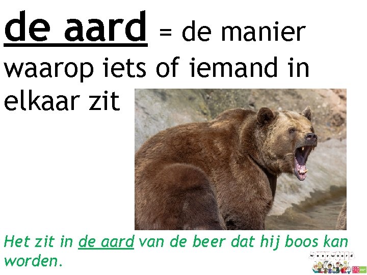 de aard = de manier waarop iets of iemand in elkaar zit Het zit