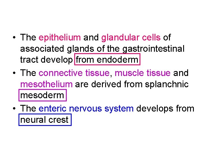  • The epithelium and glandular cells of associated glands of the gastrointestinal tract