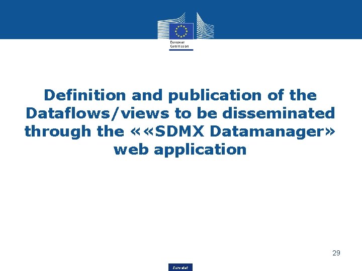 Definition and publication of the Dataflows/views to be disseminated through the « «SDMX Datamanager»